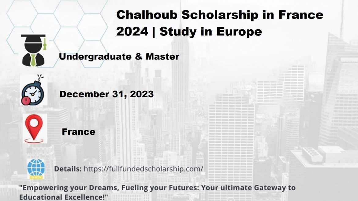 Chalhoub Scholarship in France 2024 | Study in Europe