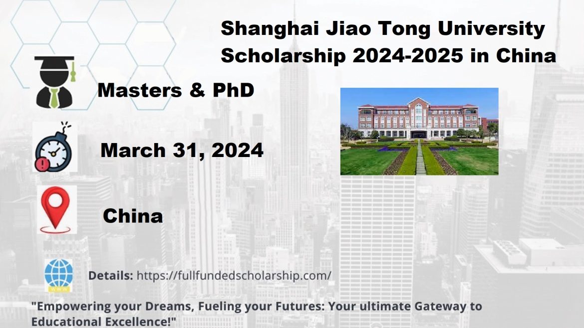 Shanghai Jiao Tong University Scholarship 2024-2025 in China!