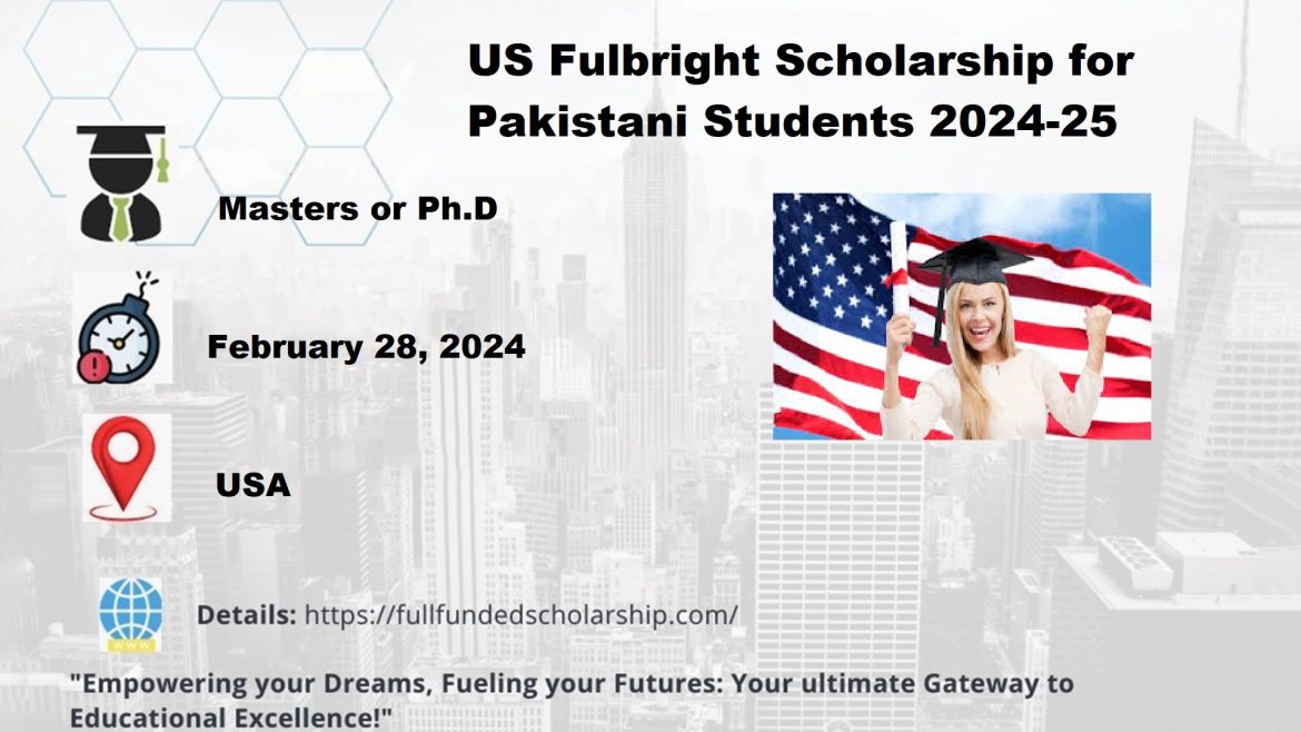 US Fulbright Scholarship for Pakistani Students 2024-25
