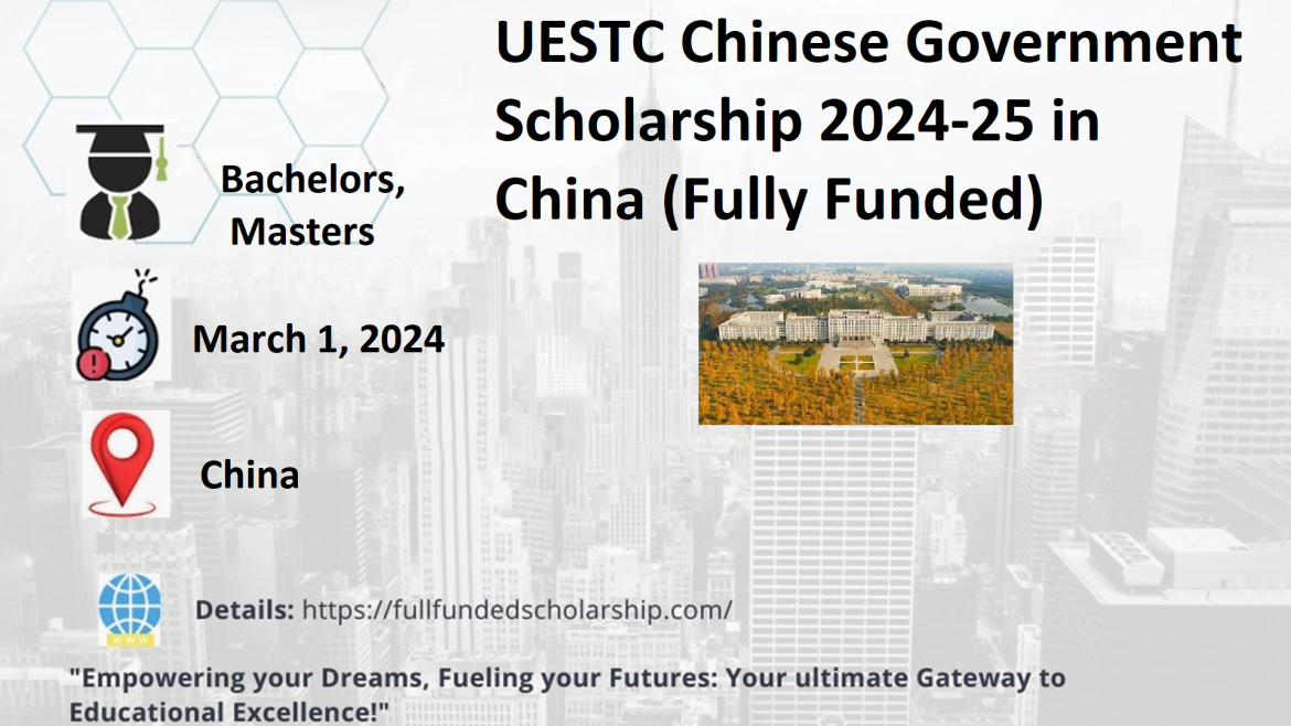 UESTC Chinese Government Scholarship 2024-25 in China (Fully Funded)